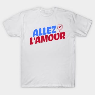 Allez l'amour T-Shirt